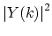 $ \left\vert Y(k)\right\vert^2$
