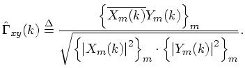 $\displaystyle {\hat\Gamma}_{xy}(k) \isdef
\frac{\left\{\overline{X_m(k)}Y_m(k)...
...\right\vert^2\right\}_m\cdot\left\{\left\vert Y_m(k)\right\vert^2\right\}_m}}.
$